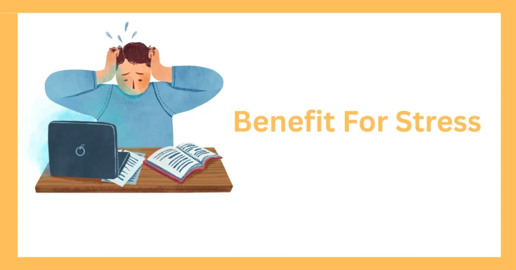 Benefit For Stress