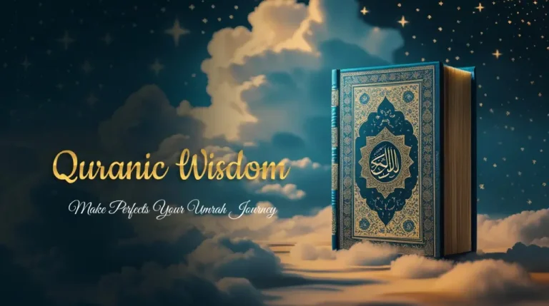 How Quranic Wisdom Perfects Your Umrah Journey?
